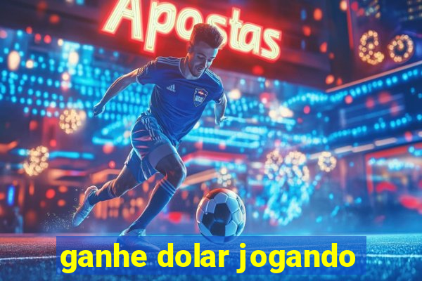 ganhe dolar jogando